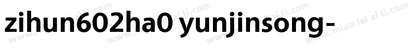 zihun602ha0 yunjinsong字体转换